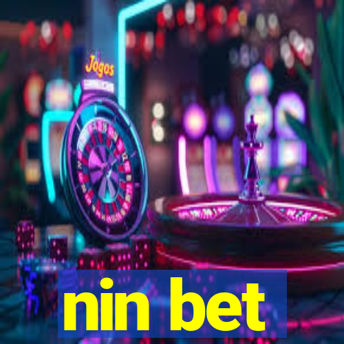 nin bet