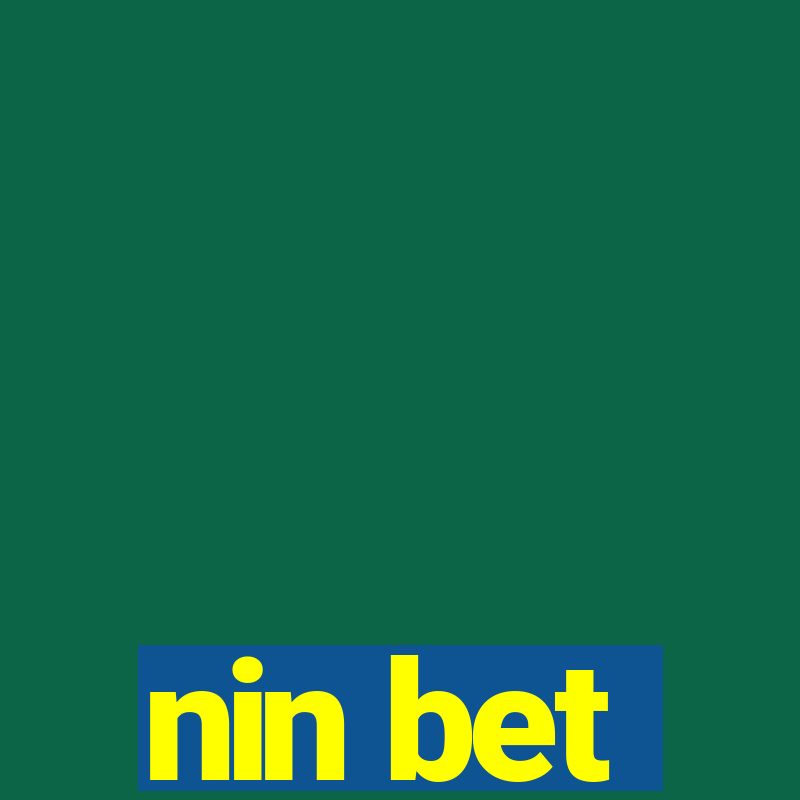 nin bet