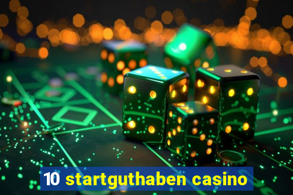 10 startguthaben casino