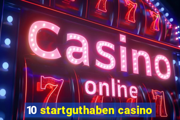 10 startguthaben casino