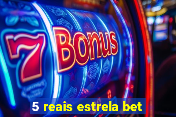 5 reais estrela bet