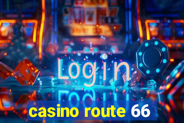 casino route 66