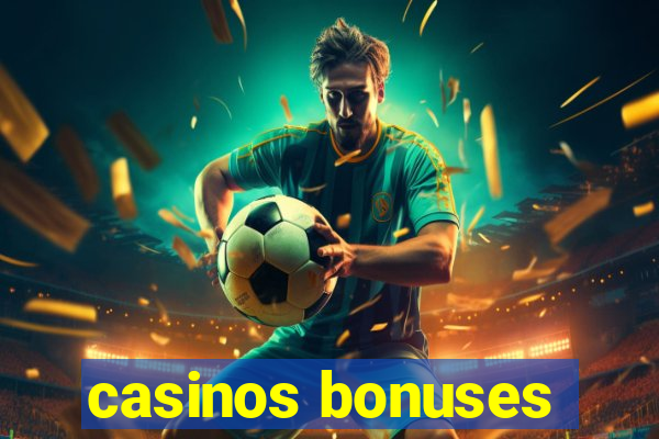 casinos bonuses