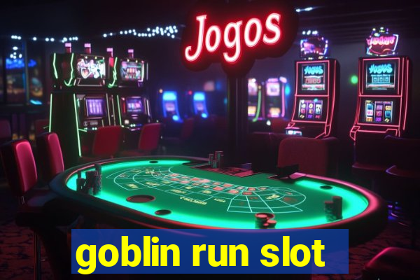 goblin run slot