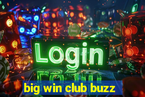 big win club buzz