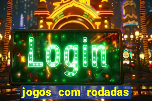 jogos com rodadas gratis sem deposito