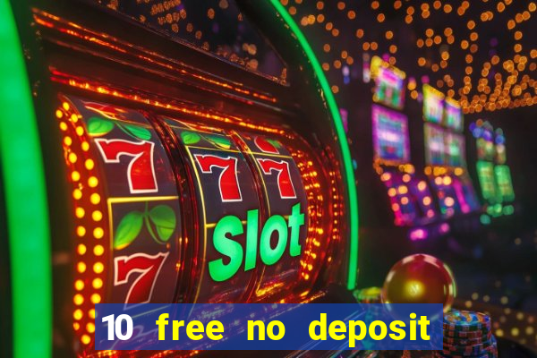 10 free no deposit casino 2022