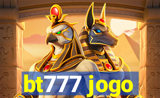 bt777 jogo