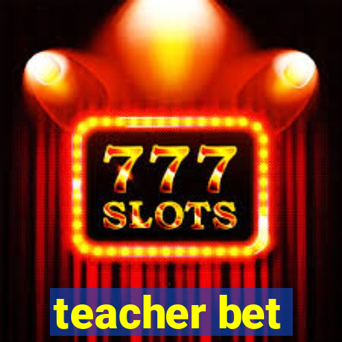 teacher bet