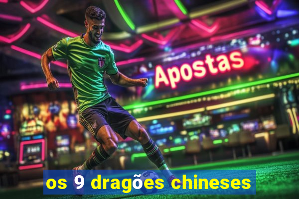 os 9 dragões chineses