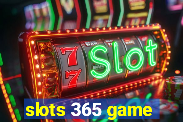 slots 365 game