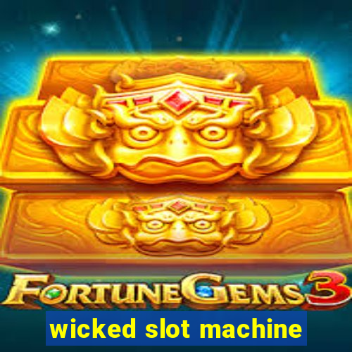 wicked slot machine