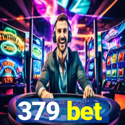 379 bet