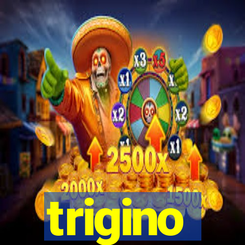 trigino