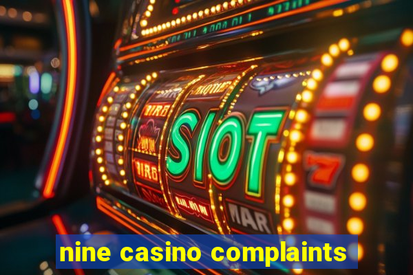 nine casino complaints