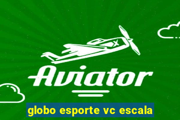 globo esporte vc escala