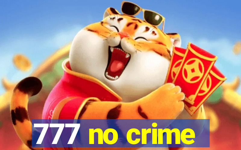 777 no crime