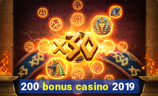 200 bonus casino 2019