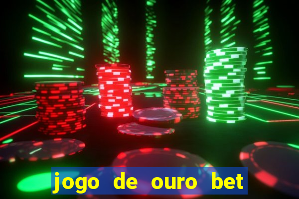 jogo de ouro bet reclame aqui