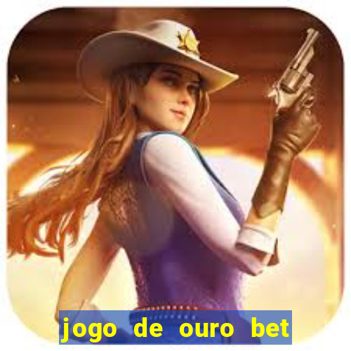 jogo de ouro bet reclame aqui