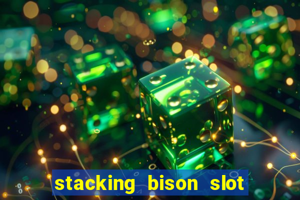 stacking bison slot free play