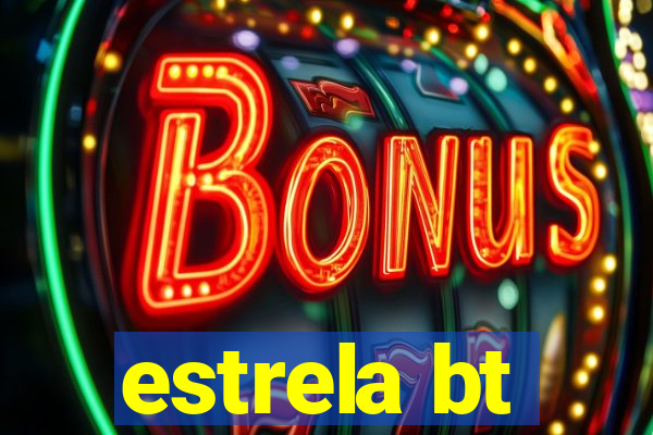 estrela bt