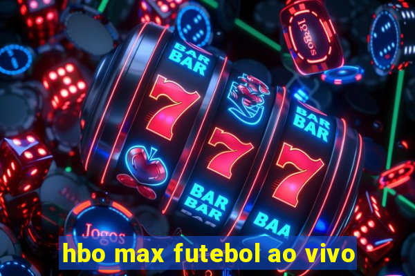 hbo max futebol ao vivo