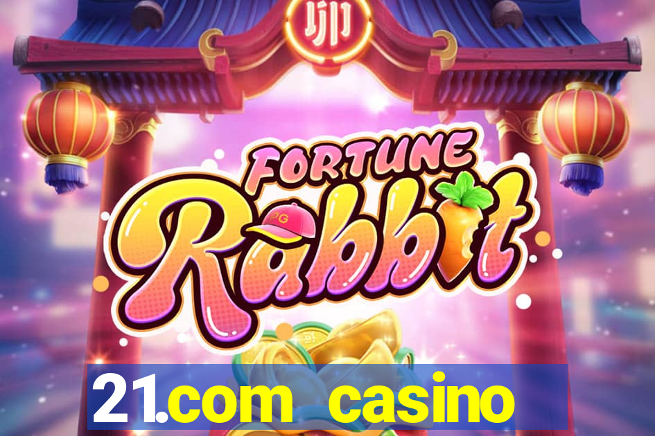 21.com casino guaranteed cash