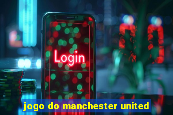 jogo do manchester united