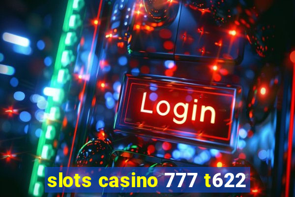 slots casino 777 t622