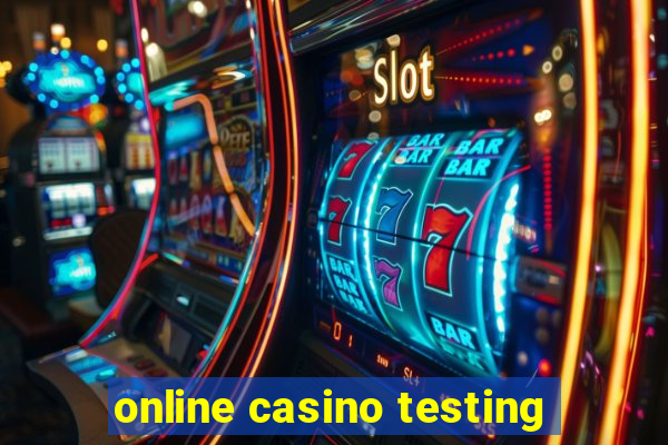 online casino testing