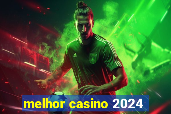 melhor casino 2024