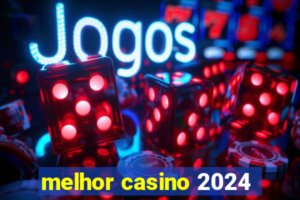 melhor casino 2024