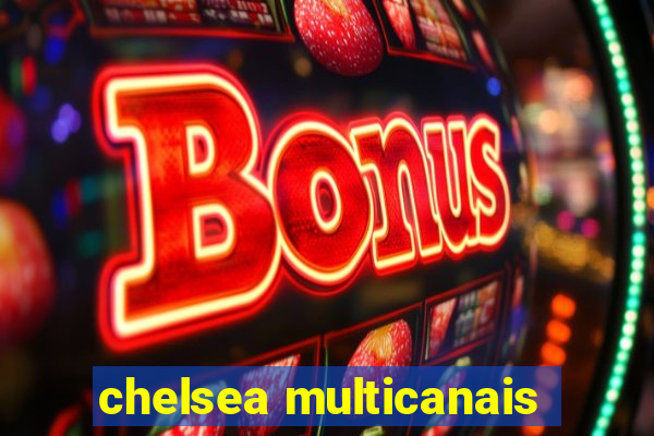 chelsea multicanais