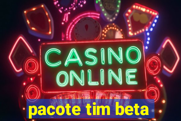 pacote tim beta