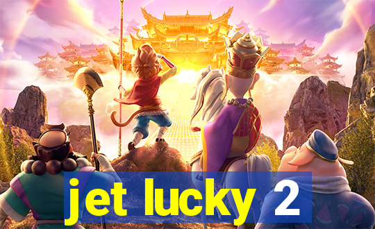 jet lucky 2