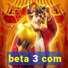 beta 3 com