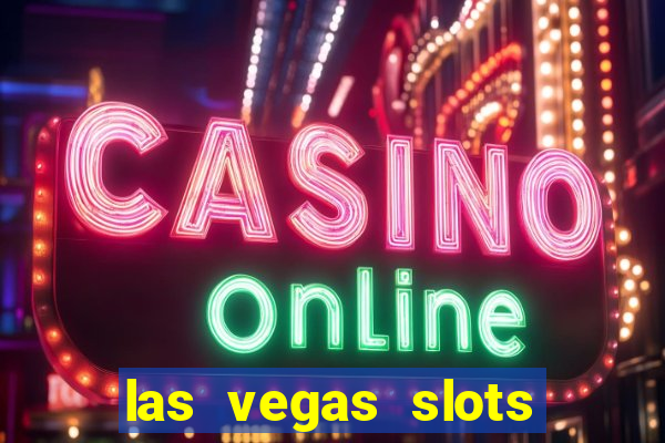 las vegas slots casino gratis