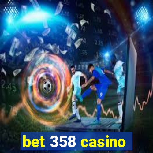 bet 358 casino