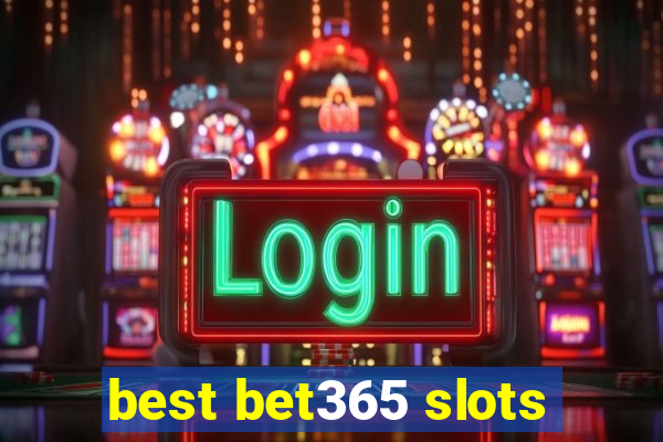 best bet365 slots