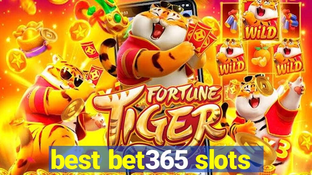 best bet365 slots