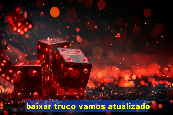 baixar truco vamos atualizado