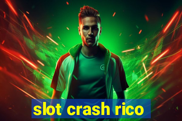 slot crash rico