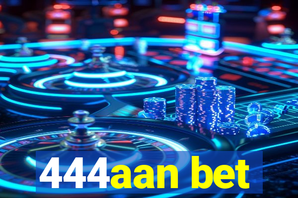 444aan bet