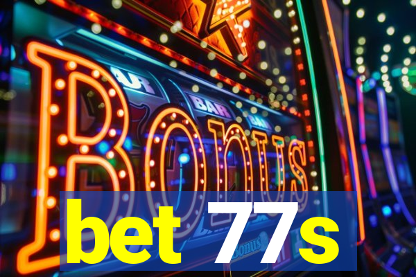 bet 77s