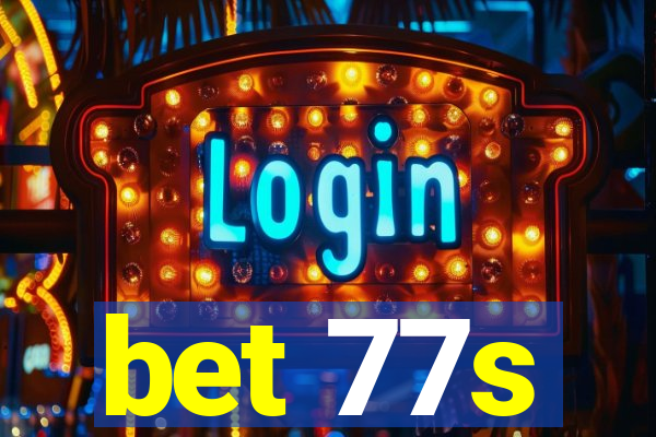 bet 77s