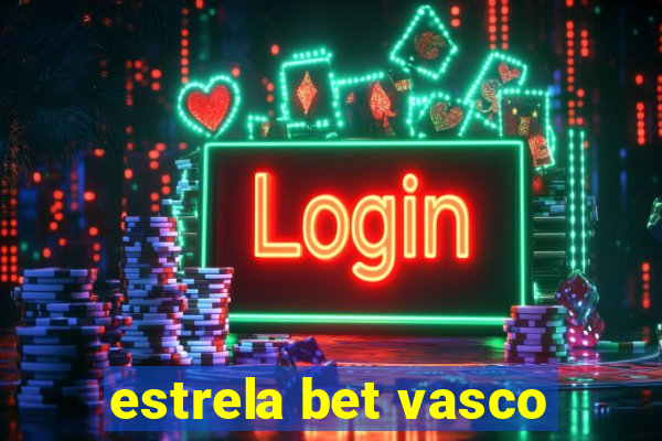 estrela bet vasco