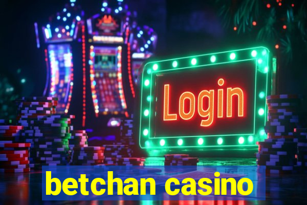 betchan casino