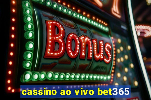 cassino ao vivo bet365