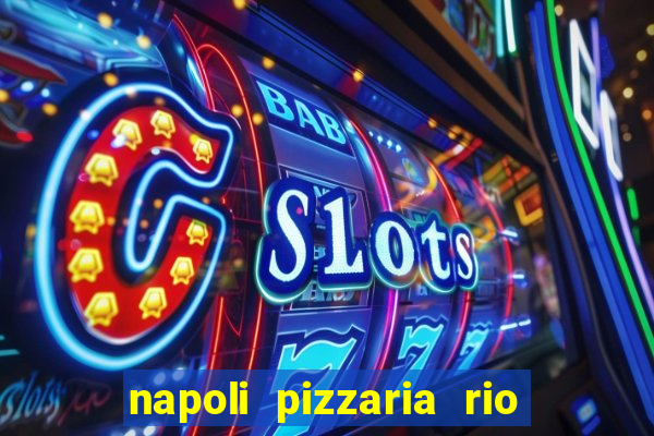 napoli pizzaria rio das pedras